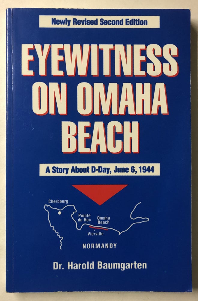 Item #66102 Eyewitness on Omaha Beach: A story about D-Day, June 6, 1944. Harold Baumgarten.