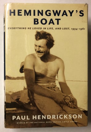 Item #66135 Hemingways Boat: Everything He Loved in Life, and Lost, 1934 - 1961. Paul Hendrickson
