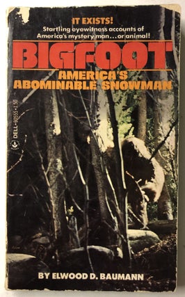 Item #66168 Bigfoot: America's Abominable Snowman. Elwood D. Baumann