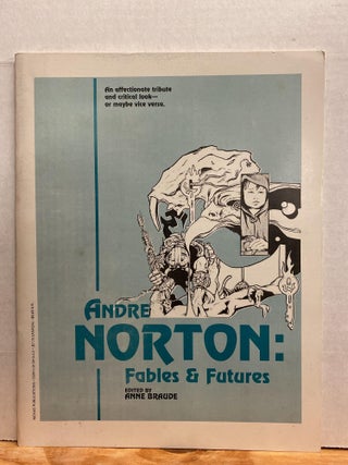 Item #66173 Andre Norton: Fables & Futures. Anne J. Braude, Ed