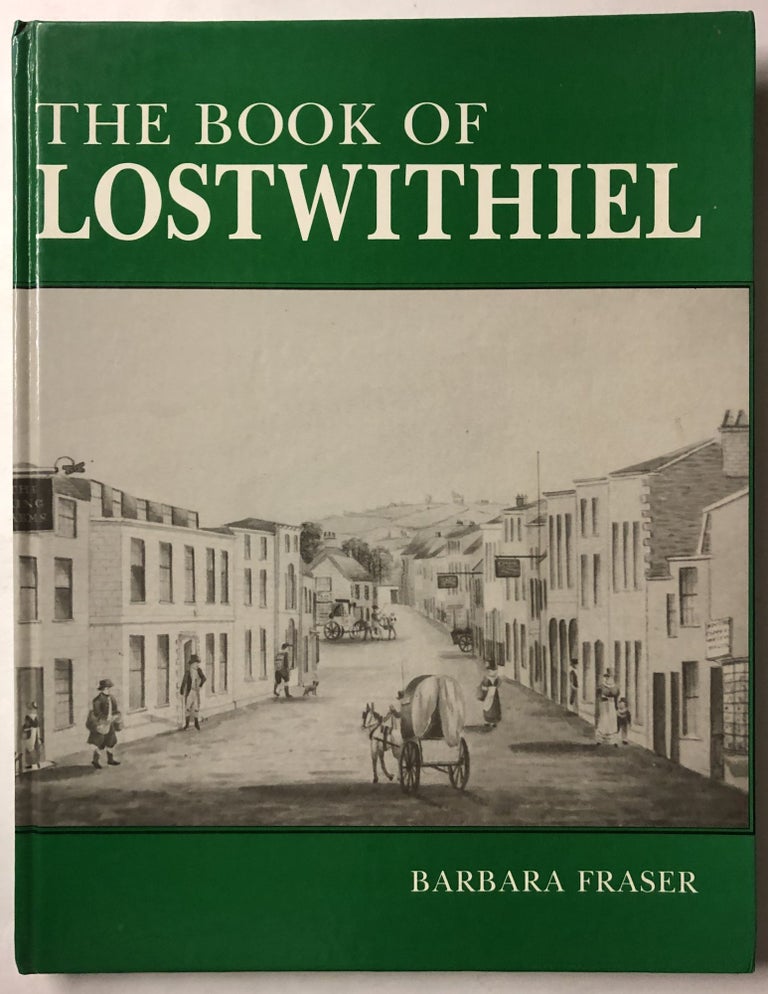 Item #66188 Town Books: The Book of Lostwithiel. Barbara Fraser.