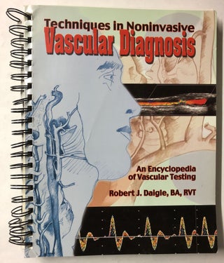 Item #66215 Techniques in Non-Invasive Vascular Diagnosis: An Encyclopedia of Vascular Testing....