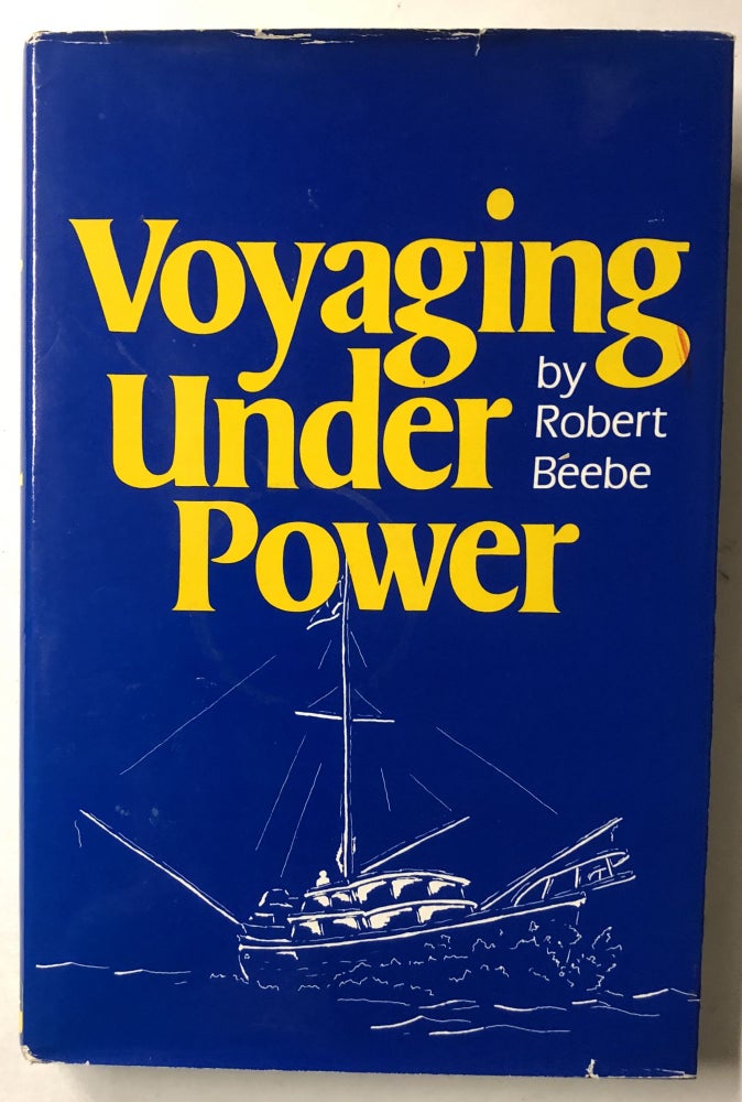 Item #66217 Voyaging Under Power. Robert Beebe.