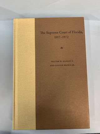 Item #66227 The Supreme Court of Florida, 1917-1972. Walter W. Manley Ii, Canter Brown JR