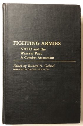 Item #66244 Fighting Armies: NATO and the Warsaw Pact: A Combat Assessment. Richard A. Gabriel