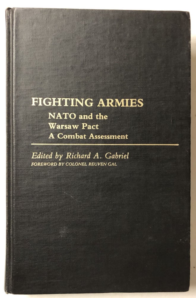 Item #66244 Fighting Armies: NATO and the Warsaw Pact: A Combat Assessment. Richard A. Gabriel.