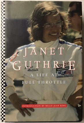 Item #66275 Janet Guthrie: A Life at Full Throttle. Janet Guthrie