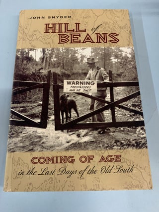 Item #66334 Hill of Beans: Coming of Age in the Last Days of the Old South. John Snyder