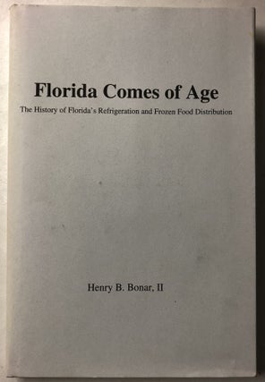 Item #66356 FLORIDA COMES OF AGE: The History of Florida's Refrigeration and Frozen Food...