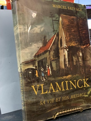 Vlaminck: Sa Vie et Son Message
