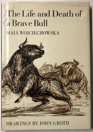 Item #66450 The Life and Death of a Brave Bull. Maia Wojciechowska