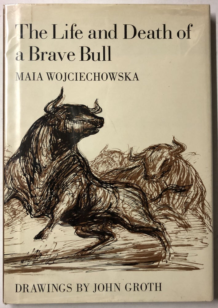 Item #66450 The Life and Death of a Brave Bull. Maia Wojciechowska.