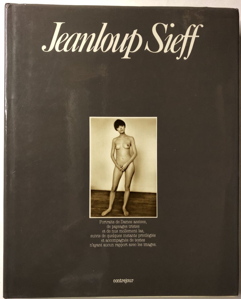 Item #66484 Jeanloup Sieff: Portraits de dames assises, de paysages tristes et de nus mollement las, suivis de quelques instants privilégiés et accompagnés de ... rapport avec les images. Jeanloup Sieff.