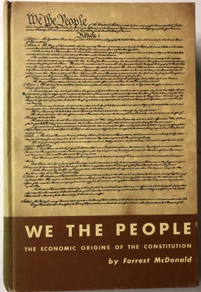 Item #66487 We the People: The Economic Origins of the Constitution. Forrest McDonald
