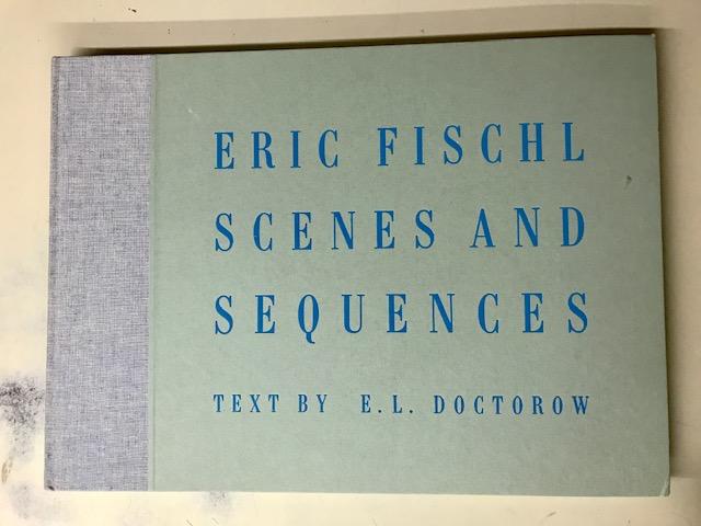 Item #66511 Eric Fischl: Scenes and Sequences. E. L. Doctorow.