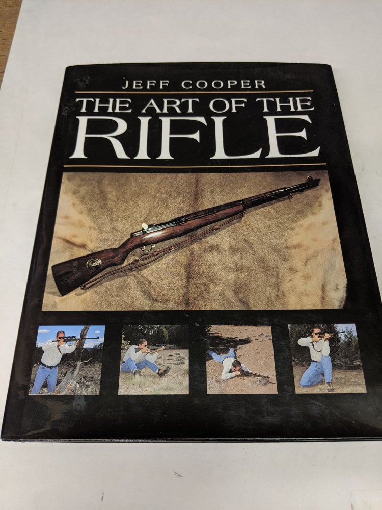 Item #66547 The Art Of The Rifle. Jeff Cooper.