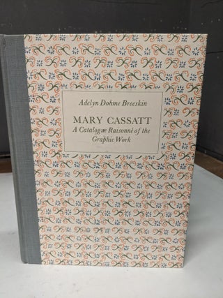 Item #66574 Mary Cassatt: A Catalogue Raisonne of the Graphic Work. Adelyn Dohme Breeskin