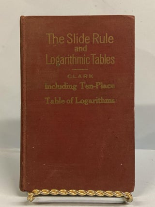 Item #66588 The Slide Rule and Logarithmic Tables. J. J. Clark