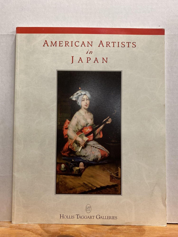 Item #66683 American Artists in Japan 1859-1925. Hollis Taggart Galleries.