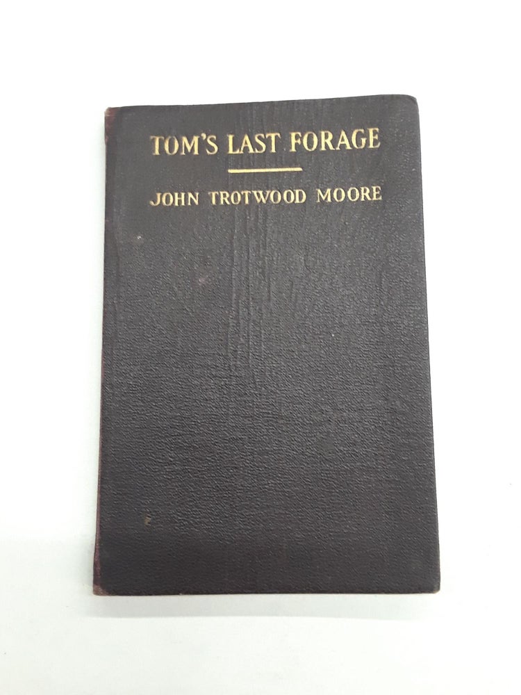 Item #66696 Tom's Last Forage. John Trotwood Moore.