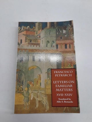 Item #66712 Letters on Familiar Matters (Rerum Familiarium Libri). Francesco Petrarch