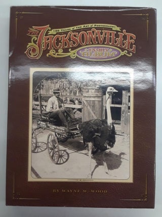 Item #66743 The Jacksonville Family Album. Wayne Wood