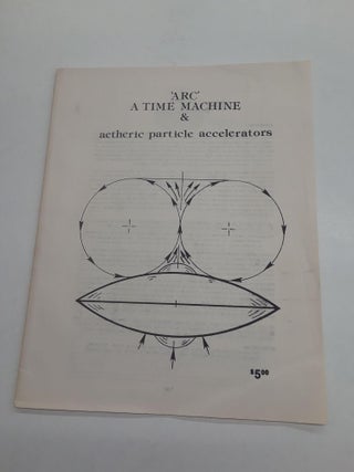Item #66744 'Arc' A Time Machine & Aetheric Particle Accelerators. A. D. Richard Benson
