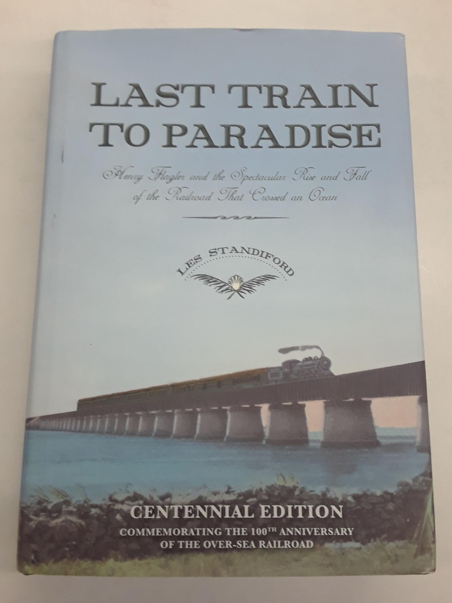 Last Train to Paradise: Henry Flagler and the Spectacular Rise and