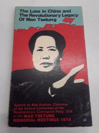 Item #66809 The Loss in China and the Revolutionary Legacy of Mao Tsetung. Bob Avakian