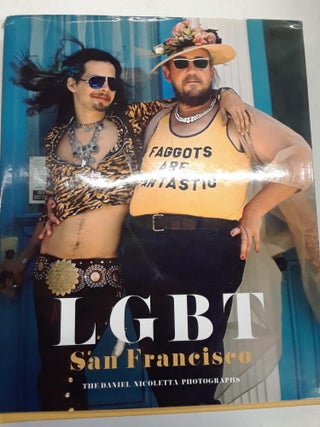 Item #66840 LGBT San Francisco: The Daniel Nicoletta Photographs. Reel Art Press