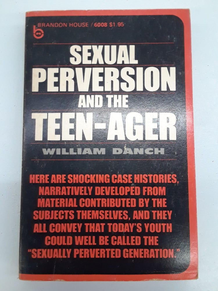 Item #66975 Sexual Perversion and the Teenager. William Danch.