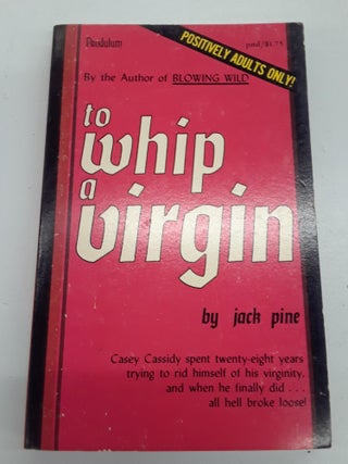 Item #66990 To Whip a Virgin. Jack Pine