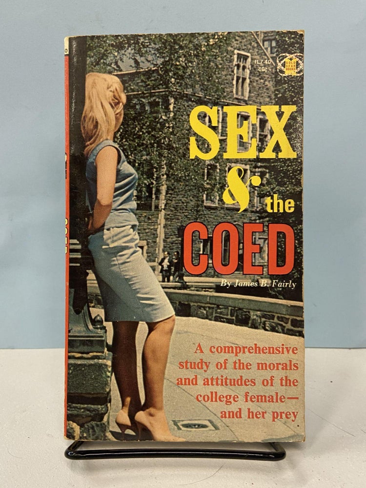 Item #67004 Sex & The Coed. James B. Fairly.