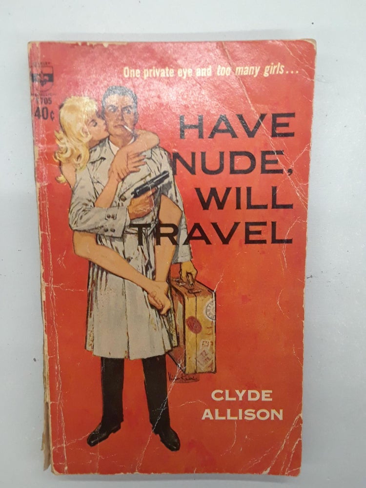 Item #67068 Have Nude, Will Travel. Clyde Allison.