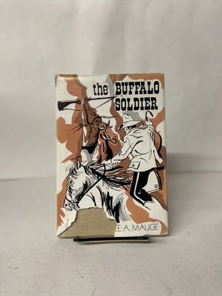 Item #67097 The Buffalo Soldier. Clarence A. Maug&eacute