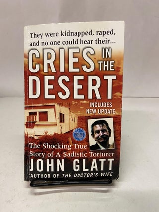 Item #67163 Cries in the Desert. John Glatt
