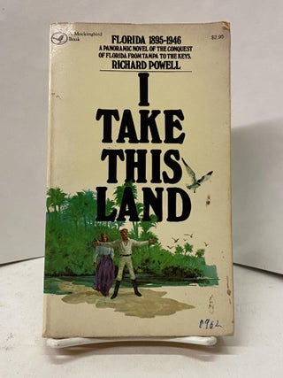 Item #67280 I Take This Land. Richard Powell