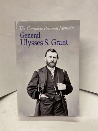 Item #67306 The Complete Personal Memoirs General Ulysses S. Grant. Ulysses S. Grant