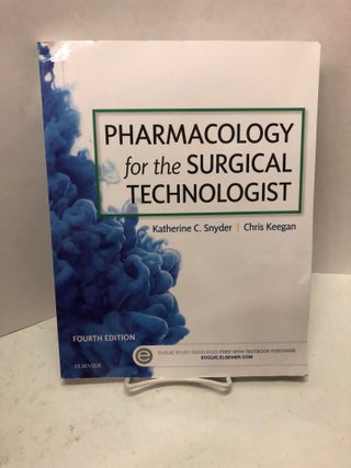 Item #67350 Pharmacology for the Surgical Technologist. Katherine C. Snyder, Chris Keegan