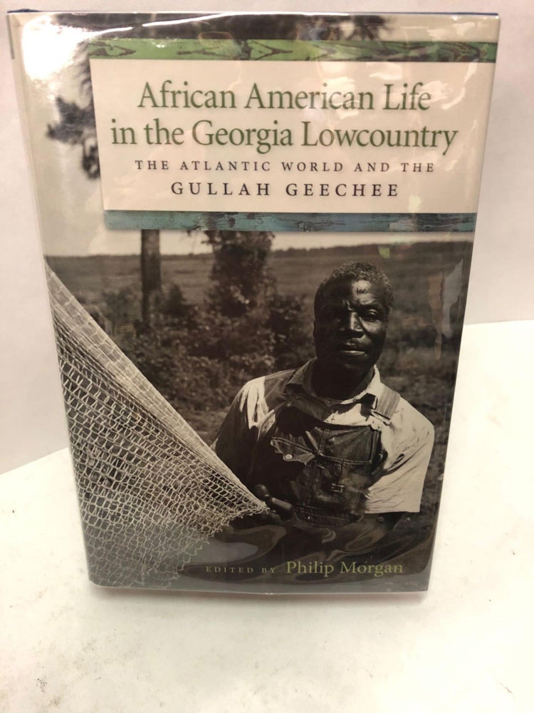 Item #67375 African American Life in the Georgia Lowcountry: The Atlantic World and the Gullah Geechee. Morgan Phillip.