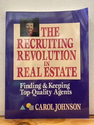 Item #67384 Recruiting Revolution in Real Estate: Finding and Keeping Top-Quality Agents. Carol...