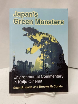 Item #67414 Japan's Green Monsters. Sean Rhoads, Brooke McCorkle