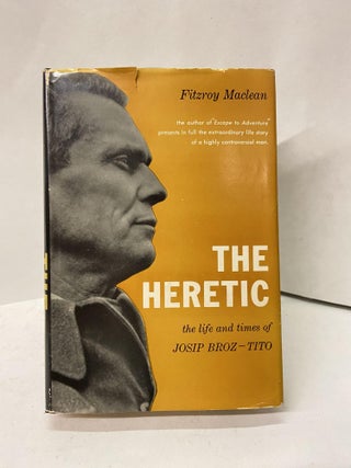 Item #67417 The Heretic: The Life and Times of Josip Broz-Tito. Fitzroy Maclan