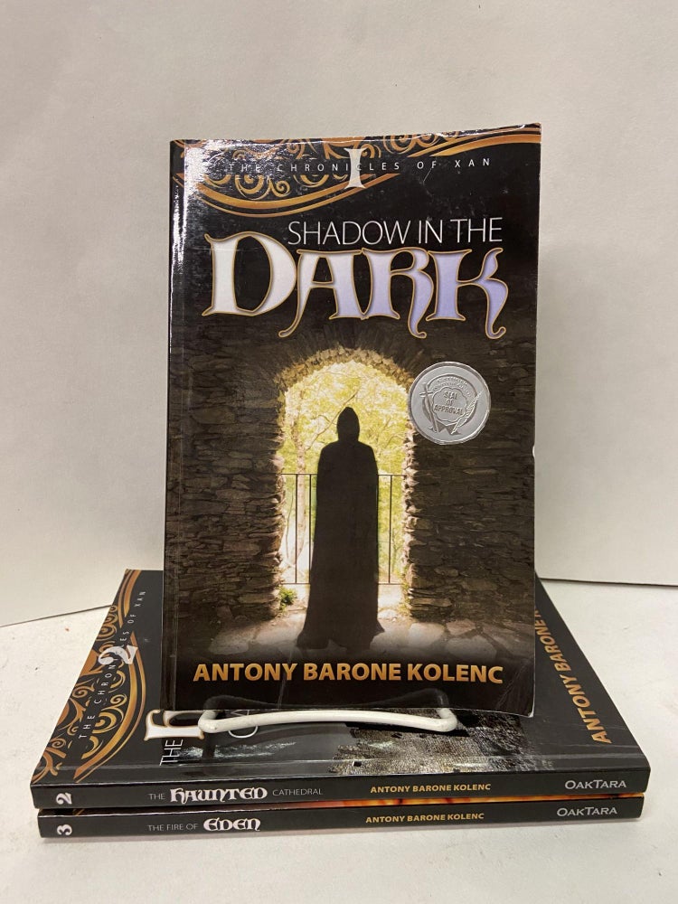 Item #67431 The Chronicles of Xan (Complete Series Volume 1-3; Shadow in the Dark, The Haunted Cathedral, Fire of Eden). Antony Barone Kolenc.
