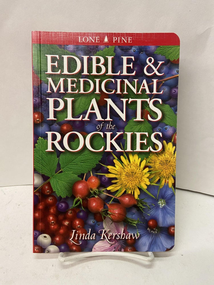 Item #67432 Edible & Medicinal Plants of the Rockies. Linda Kershaw.