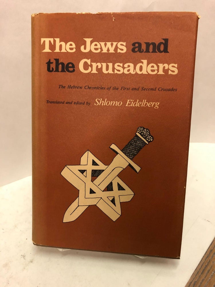 Item #67444 The Jews and the Crusaders. Shlomo Eidelberg, Translatore.