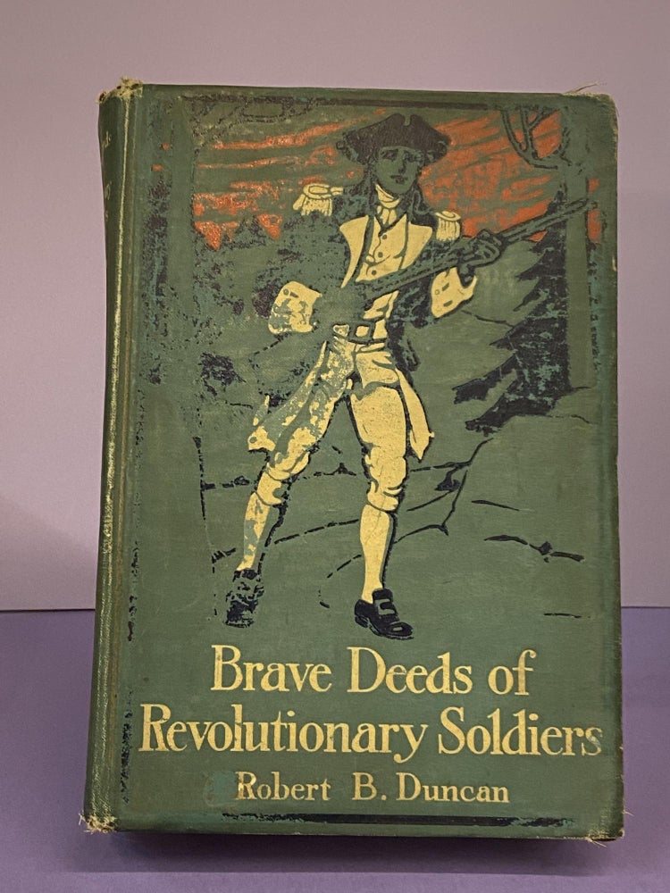 Item #67484 Brave Deeds of Revolutionary Soldiers. Robert B. Duncan.