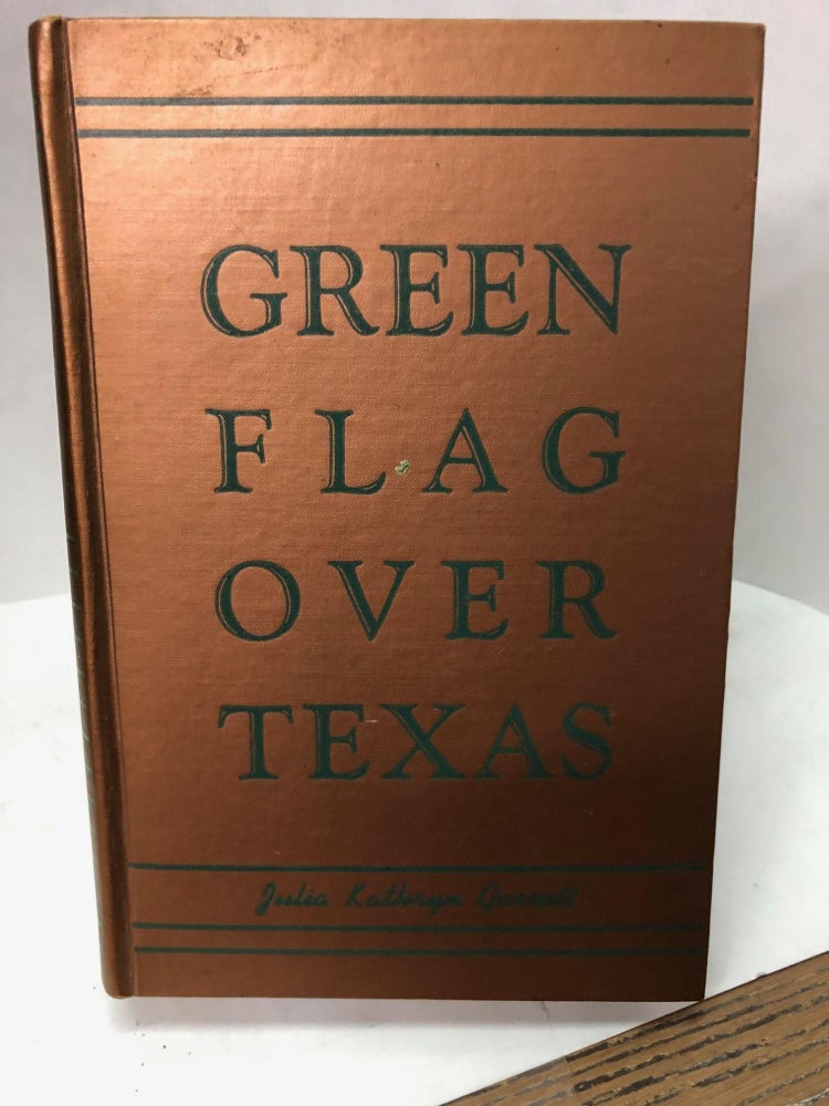 Item #67500 Green Flags Over Texas. Julia Kathryn Garrett.
