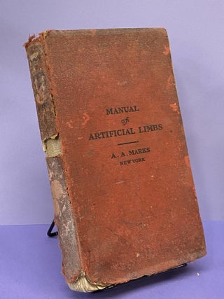 Item #67511 Manual of Artificial Limbs. A. A. Marks