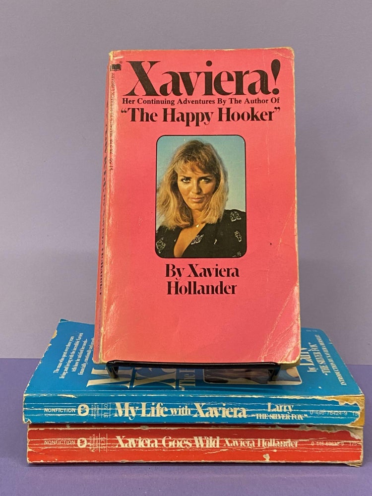 Item #67512 Xaviera "The Happy Hooker" Set (Xaviera!, Xaviera Goes Wild! & My Life with Xaviera). Xaviera Hollander, Larry "The Silver Fox"